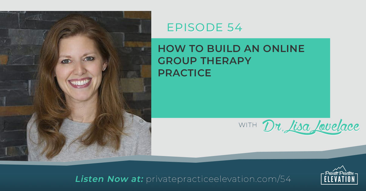 54 How To Build An Online Group Therapy Practice New Podcast Featured Image Recovered
